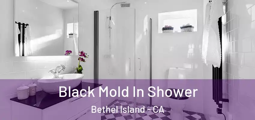  Black Mold In Shower Bethel Island - CA