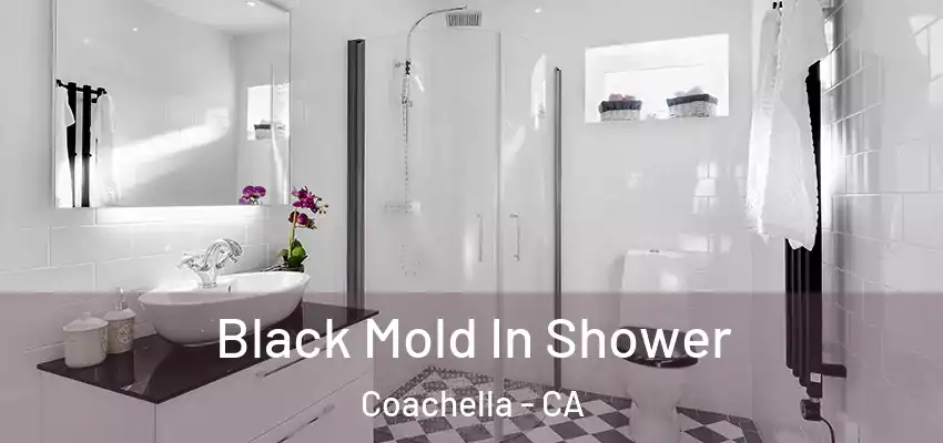  Black Mold In Shower Coachella - CA