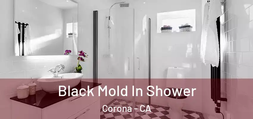  Black Mold In Shower Corona - CA