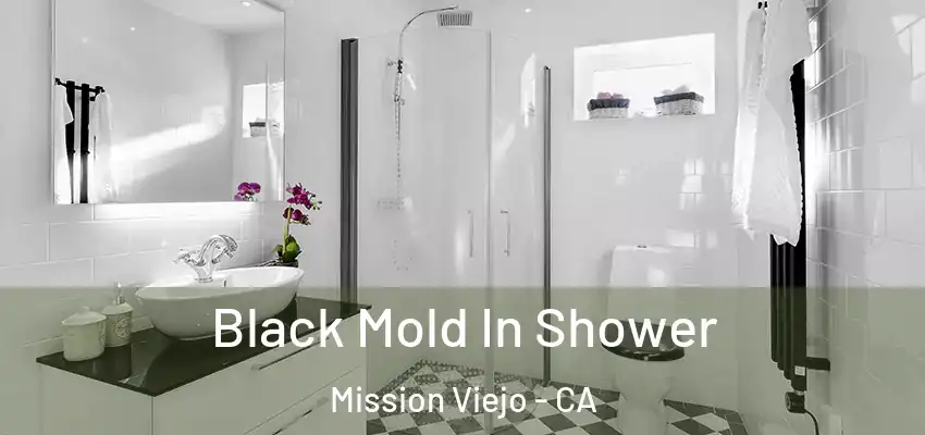  Black Mold In Shower Mission Viejo - CA
