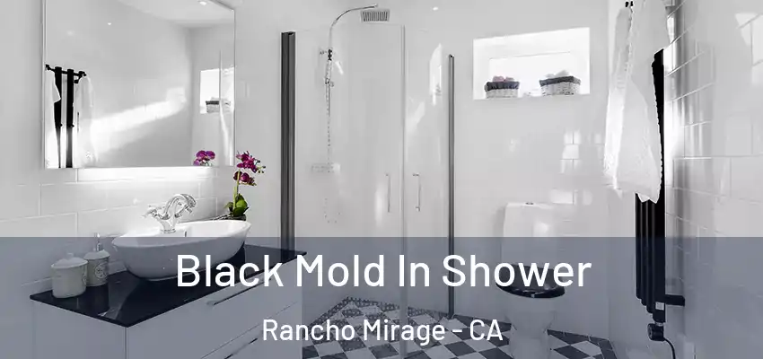  Black Mold In Shower Rancho Mirage - CA