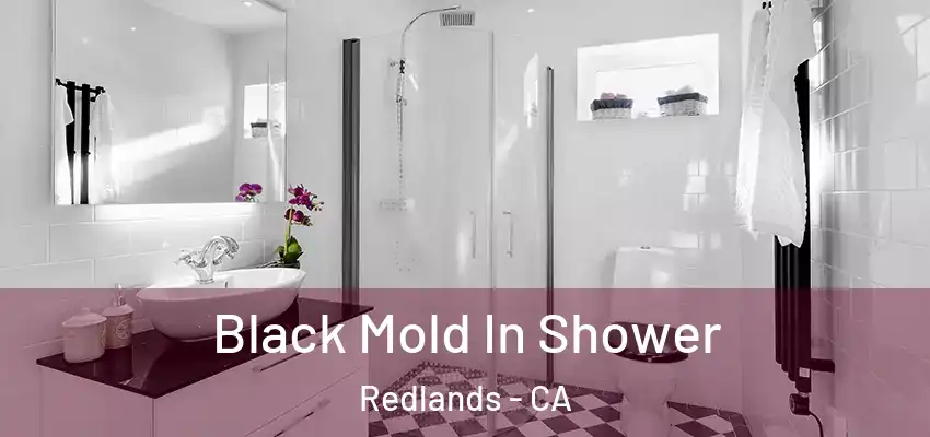  Black Mold In Shower Redlands - CA