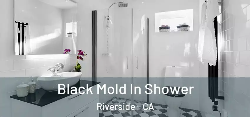  Black Mold In Shower Riverside - CA