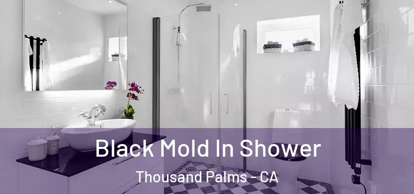  Black Mold In Shower Thousand Palms - CA