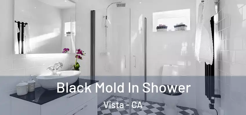  Black Mold In Shower Vista - CA
