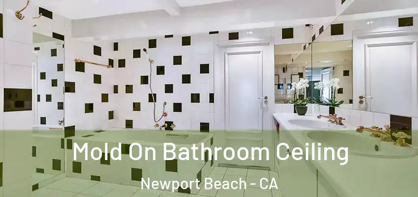  Mold On Bathroom Ceiling Newport Beach - CA