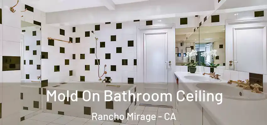 Mold On Bathroom Ceiling Rancho Mirage - CA