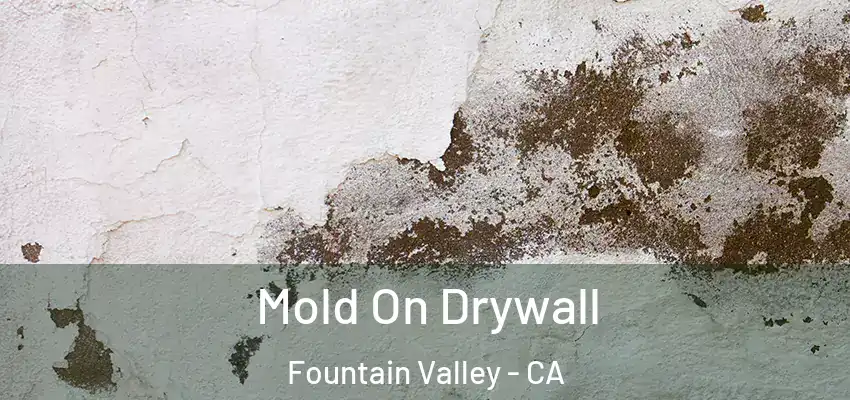  Mold On Drywall Fountain Valley - CA
