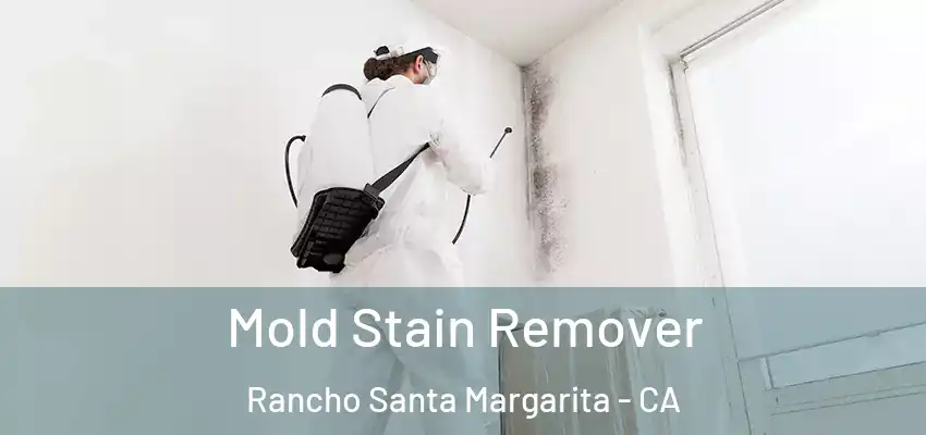  Mold Stain Remover Rancho Santa Margarita - CA