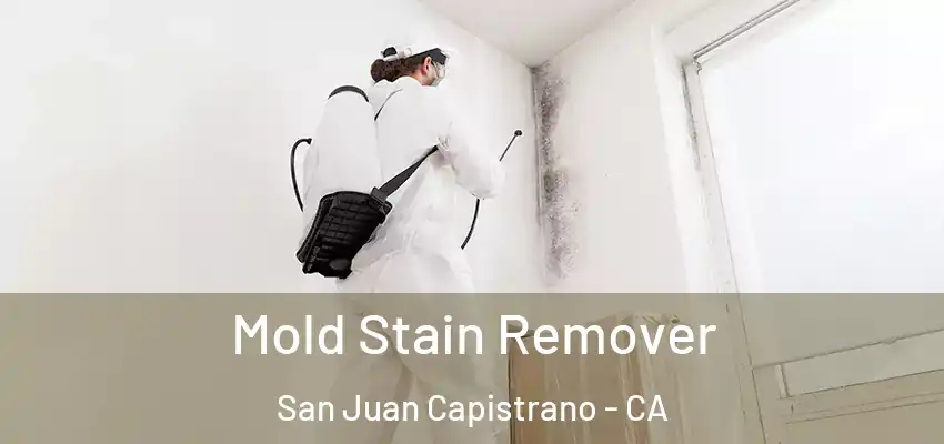  Mold Stain Remover San Juan Capistrano - CA
