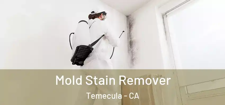 Mold Stain Remover Temecula - CA