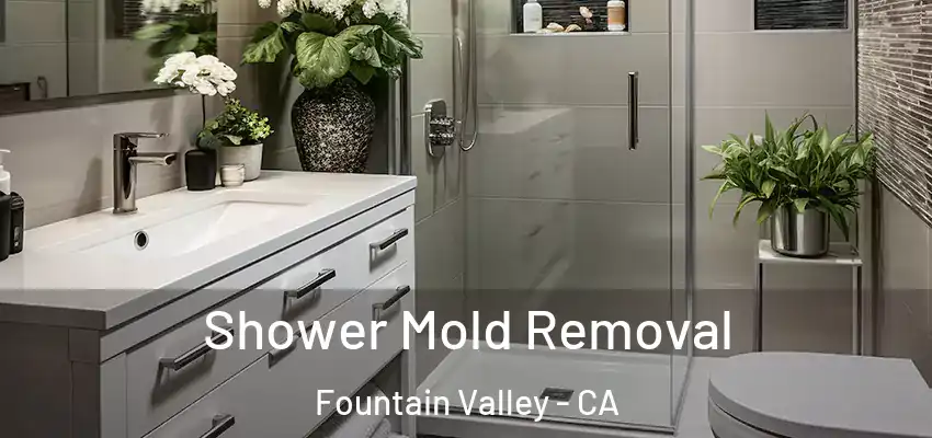  Shower Mold Removal Fountain Valley - CA