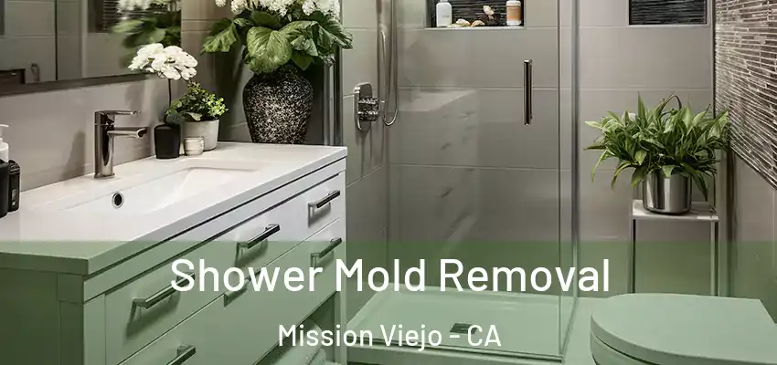  Shower Mold Removal Mission Viejo - CA